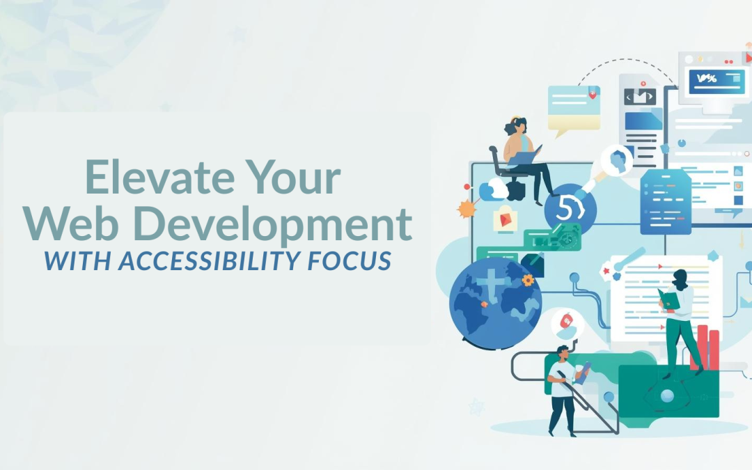 Elevate Your Web Development with Accessibility Focus