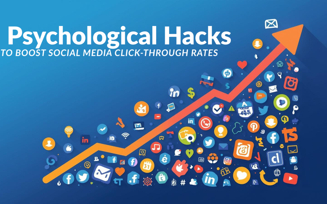 5 Psychological Hacks to Boost Social Media Click-Through Rates